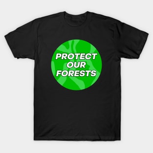 Protect Our Forests - Climate Change T-Shirt